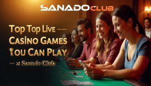 Sanado club live casino games