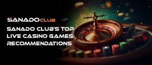 Sanado Club top live casino Games